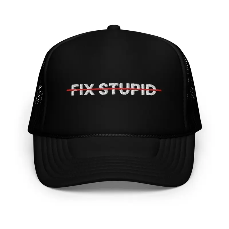 Can't Fix Stupid Trucker Hat